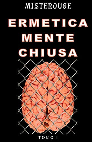 ERMETICA MENTE CHIUSA: Trilogia della Mente - Tomo I (Italian Edition)