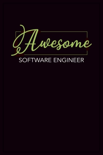Awesome Software Engineer: Notebook: Software Engineer Gifts For Men or Women