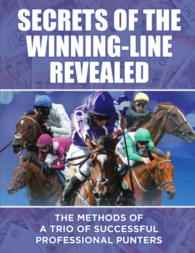 The Secrets of The Winning Line Revealed: The Methods of a Trio of Professional Punters