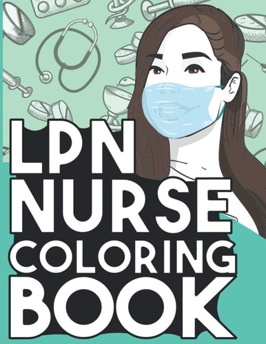 LPN Nurse Coloring Book Relaxing Coloring Book Gift for Women Licensed Practical Nurses Full of Snarky Quotes and Patterns