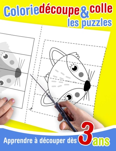 Colorie, découpe et Colle les Puzzles - Apprendre à découper dès 3 Ans 39 Dessins à Colorier, découper et Coller. Livre d'activités Créatives Pour les Enfants à Partir de la Petite Section Maternelle