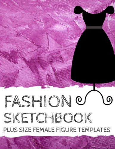 Fashion Sketchbook Female Plus Size Figure Templates: Female Plus Size Fashion Croquis (Fashion Sketchbooks)
