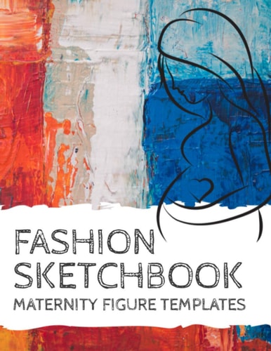 Fashion Sketchbook Maternity Figure Templates: Pregnant Fashion Croquis