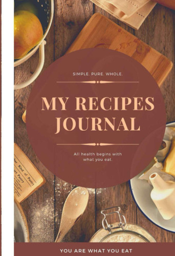 My Recipes Journal: 365 Blank Recipe Book to Write In: Collect the Recipes You Love in Your Own Custom Cookbook