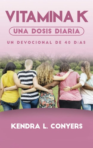 Vitamina K: Una Dosis Diaria: Un devocional de 40 días (Spanish Edition)