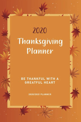 Thanksgiving Planner: Ultimate Organizer To Plan Your Meal & Prepare Your Home For The Perfect Thanksgiving Journal. Thanksgiving Planner, Thanksgiving Day To-do List, Thanksgiving To Go List
