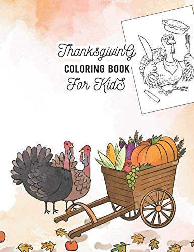 Thanksgiving Coloring Book For Kids: A Collection of Cute Thanksgiving Unique Things of Fun Coloring Pages for Kids, Toddlers and Preschool perfect for Thanksgiving Gifts For Kids