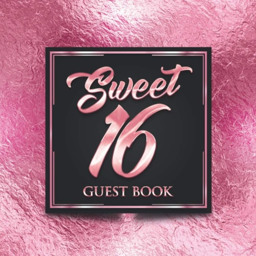 Sweet 16 Guest Book: Elegant Pink Luxury 16th Birthday Guest Book | Guest Message and Well Wishes | Perfect Gift for Sweet 16 Celebrations