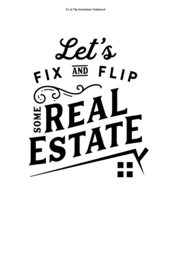 Fix & Flip Immobilien Notizbuch: 100 Seiten | Punkteraster | Investor Fix und Flip Team Fixing Flipping Flippen Geschenk Investment Fixen Immobilien Wohnung Immobilie Haus (German Edition)
