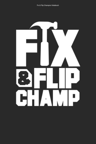 Fix & Flip Champion Notizbuch: 100 Seiten | Kariert | Investment Team Fixen Haus Investor Immobilien Wohnung Flipping Geschenk Fix und Flip Fixing Flippen Immobilie (German Edition)