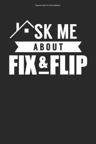 Frag Mich über Fix and Flip Notizbuch 100 Seiten | Punkteraster | Immobilie Investor Wohnung Flipping Flippen Fixing Investment Immobilien Team Haus Fixen Fix und Flip Geschenk