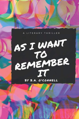 As I Want to Remember It A Literary Thriller