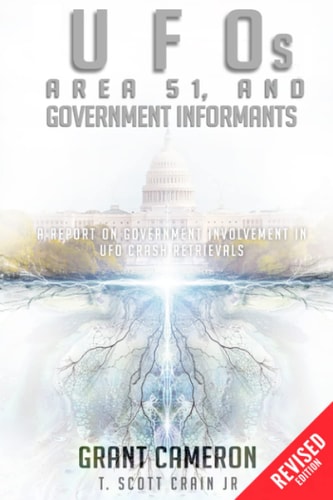 UFOs, Area 51, and Government Informants A Report on Government Involvement in UFO Crash Retrievals
