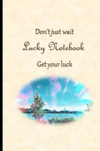 Lucky Notebook, Don't Just Wait, Get Your Luck, Lined Journal Notebook, Paperback, 6 X 9 Inches, 120 Pages, Matte Cover Lined Journal Notebook for Memo, Plan, Prayers, Diary, Log Book, Meeting, to Do Lists, Bucket List, Meal Plan, Gratitude, Letter