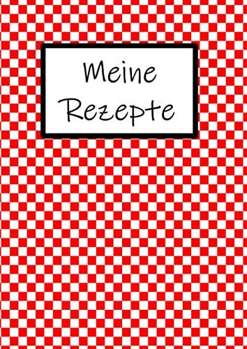 Meine Rezepte Rezeptbuch Mit Vorlagen Zum Selbst Eintragen - Für 100 Rezepte - Rot-Weiß Kariert