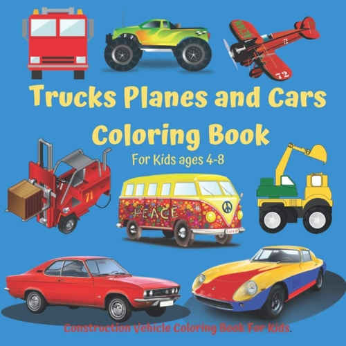 Trucks Planes and Cars Coloring Book For Kids ages 4-8 : Construction Vehicle Coloring Book For Kids.: Coloring Books For Boys Cool Cars And Vehicles : Airplane Coloring Book For Kids