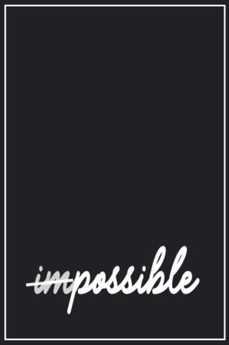 Not Impossible: motivation of success