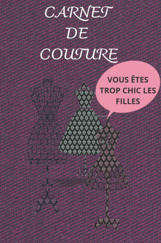 CARNET DE COUTURE: Carnet de couture 20 projets à remplir : Notez les informations utiles| Suivre et Organiser vos créations| tricoter| travaux ... ou confirmé| idée cadeau (French Edition)