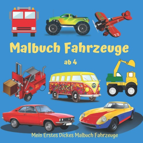 Malbuch Fahrzeuge ab 4 : Mein Erstes Dickes Malbuch Fahrzeuge: Malbuch Fahrzeuge :Bagger, Traktor, LKW, Auto, Flugzeug. (German Edition)