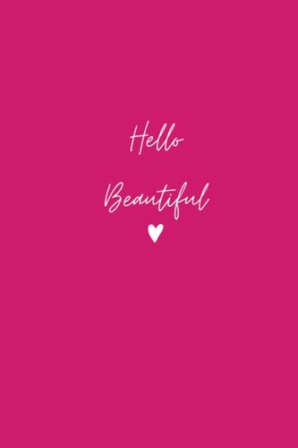 Hello Beautiful Pink Notebook Journal: 120 lined white page elegant notebook journal, 6" x 9"
