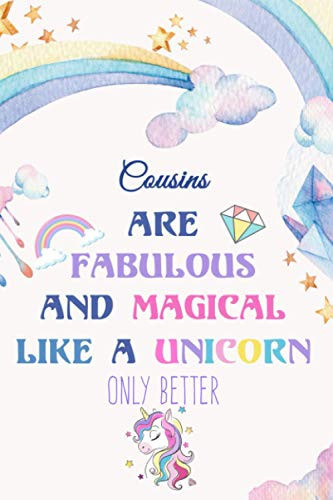 Cousins are fabulous and magical like a Unicorn only better: Cute Cousins Gifts / Lined Notebook,Gag Gifts,Retirement,Christmas Gift,Thanksgiving Gift,Birthday,Coworker Gift