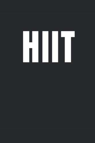 HIIT Workout Journal - Workout Log Book Fitness Gym: Gym Fitness Workout Log Book (Workout Journals & Training Logs)