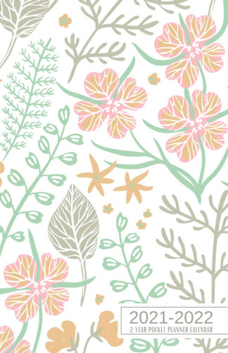 2 Year Pocket Calendar 2021-2022: Two Year Monthly Pocket Calendar 2021 2022 - 24 Month Diary Planner Journal Orgnizer - Pretty Floral Lovers Gifts For Girls Women