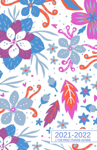 2021-2022 2 Year Pocket Planner Calendar: Two Year Monthly Pocket Calendar 2021 2022 - 24 Month Diary Planner Journal Orgnizer - Pretty Floral Lovers Gifts For Girls Women