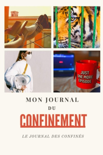Mon Journal du Confinement: Journal qui libère votre esprit de l'oppression | Un suivi sur 3 mois | Petit carnet souple et discret (French Edition)