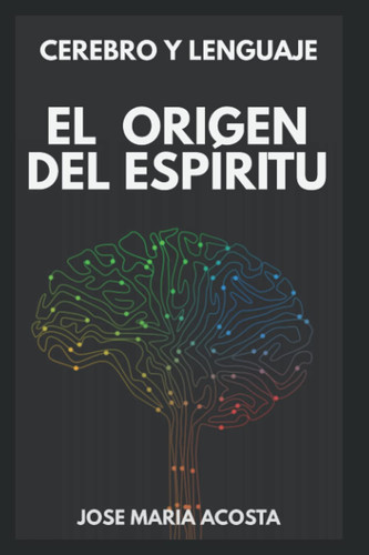 Cerebro y Lenguaje El Origen Del EspÍritu