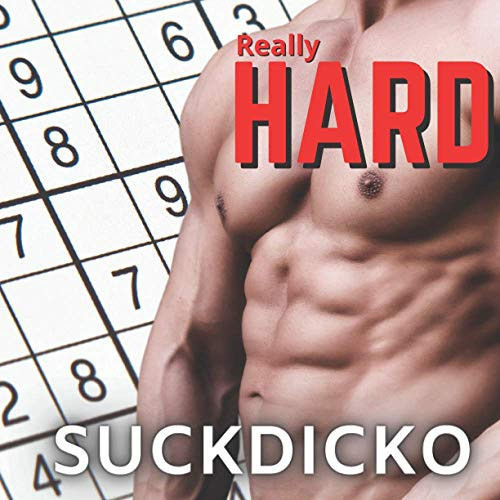 Really Hard Suckdicko: Sudoku Puzzle Book For Those Who Appreciate The Male Form. Funny Gag Gift For Friends And Coworkers