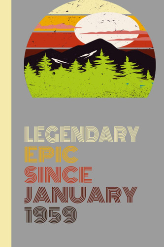 LEGENDARY EPIC SINE JANUARY 1959 Notebook Birthday Gift For: Women/Men/Boss/Coworkers/Colleagues/Students/Friends.: Lined Notebook / Journal Gift, 120 Pages, 6x9, Soft Cover, Matte Finish