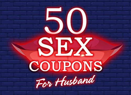 50 Sex Coupons For Husband: Sexy Gift For Her Or For Him. This Book Will Turn On Your Days And Nights.