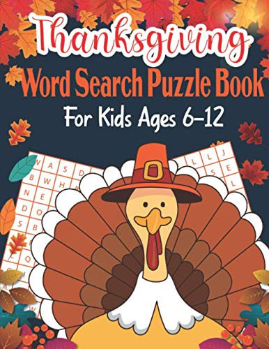 Thanksgiving Word Search Puzzle Book For Kids Ages 6-12: Challenging and Fun Holiday Word Search Puzzles For Learning