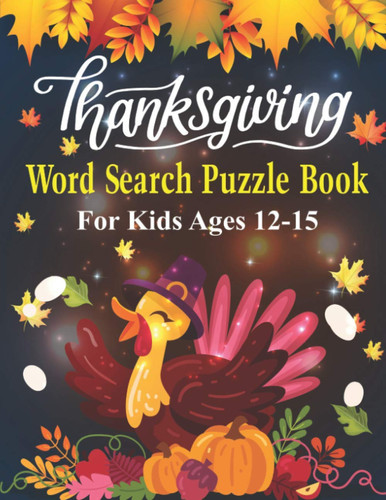 Thanksgiving Word Search Puzzle Book For Kids Ages 12-15: Challenging and Fun Holiday Word Search Puzzles For Learning