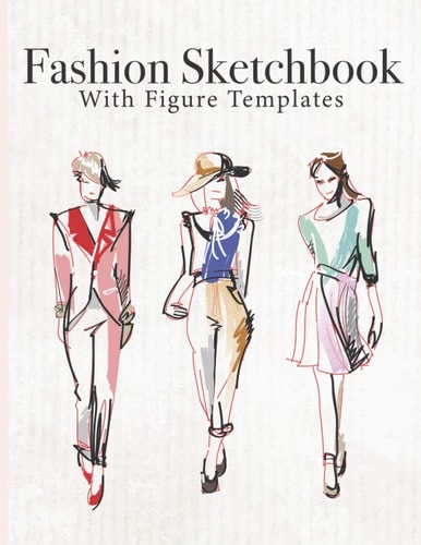 Fashion Sketchbook with Figure Templates: Fashion Drawing Books for Girls | Fashion Design Sketchbook | Fashion Mannequin | Becoming a Fashion Designer | Professional Fashion Design | Style Ideas Fashion