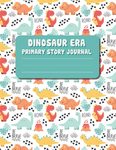 Dinosaur Era - Primary Story Journal: Grades K-2 School Exercise Book, Primary Story Journal Grades K-2