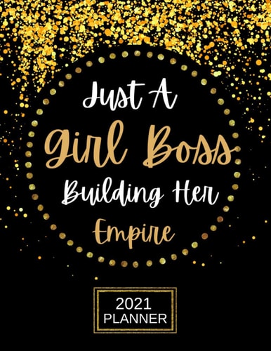 Just A Girl Boss Building Her Empire 2021 Planner: Swear Gifts For Women, Sweary Planner 2021 - Funny 2021 Planner - Swear Word Planner 2021 - Funny Monthly Planner 2021 - 8.5x11