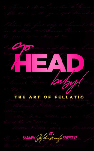 Go Head Baby! The Art of Fellatio