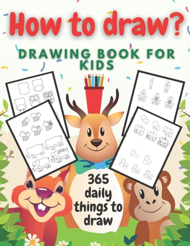 How to draw The Drawing Book For Kids: 365 Daily Things To Draw 365 Days Of Drawing
