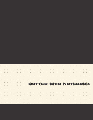 Dotted Grid Notebook: Book Grid Dotted Journal Dot Grid Paper Bullet Journal