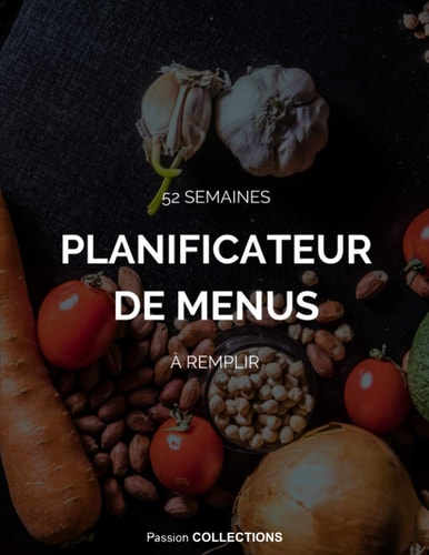 Planificateur de menus: Cahier organisateur de repas avec listes de courses 52 semaines à remplir grand format couverture souple (French Edition)
