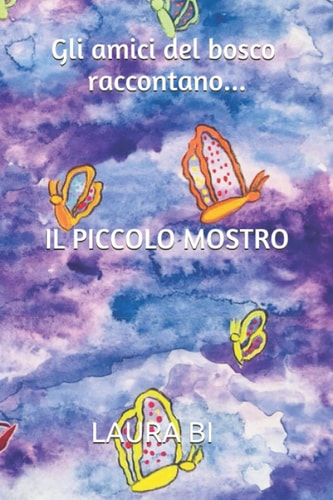 IL PICCOLO MOSTRO (Gli amici del bosco raccontano...) (Italian Edition)