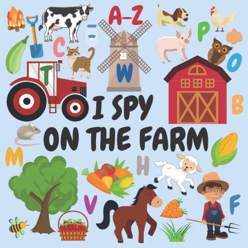 I Spy On The Farm: A Fun Guessing Game Book For Kids Ages 2-5
