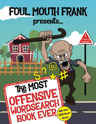 The Most Offensive Word Search Book Ever With Over 1500 Swear Words!: Swearing Puzzles for Adults, Extreme Language and Profanity Word Book: Funny Gift for Easily Offended!