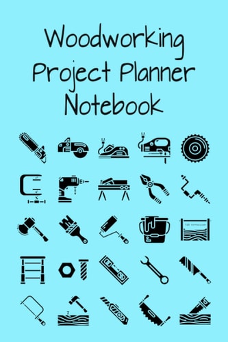 Woodworking Project Planner Notebook: Woodworking plans & projects drawing notebook for Woodworkers, Carpenters. ( Carpenter icon pack Cover, 6 x 9 inches, 120 pages )