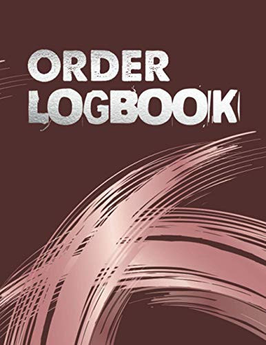 Order Logbook Taking Sales Orders of Your Customer for Online Businesses, Small Business and Retail Store; Sales Order Logbook for Keep Tracking and Shop Management with Special Design