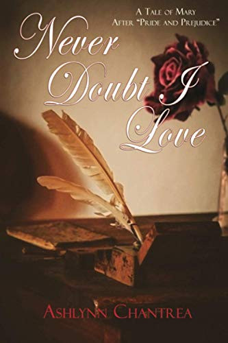 Never Doubt I Love: A Tale of Mary After "Pride and Prejudice"