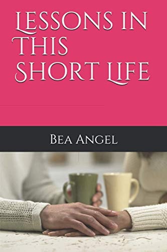Lessons in This Short Life
