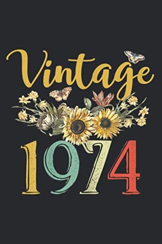 Women's Vintage 1974 Sunflower 46th Birthday Awesome Since 1974: Daily Planner Notebook